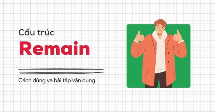 cấu trúc Remain: định nghĩa, cách dùng trong tiếng Anh và bài tập