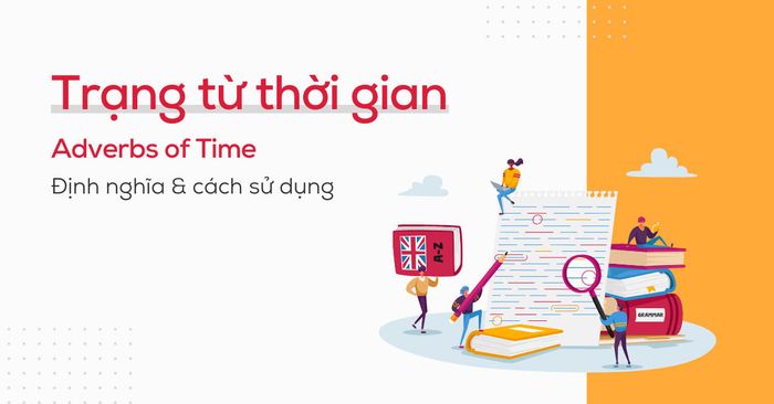 các trang từ chỉ thời gian adverbs of time trong tiếng Anh