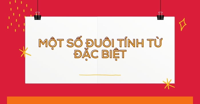 Một số từ đuôi tính từ đặc sắc