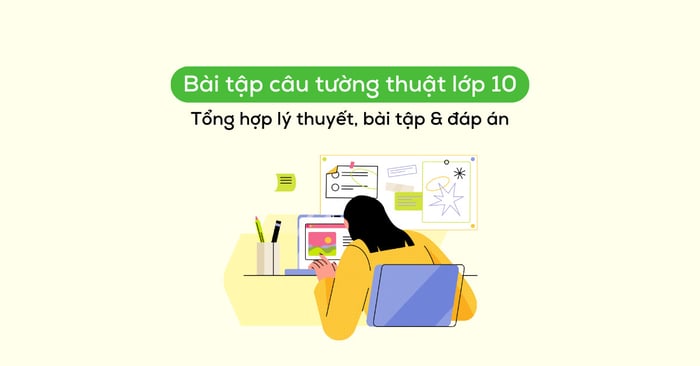 tổng hợp bài tập câu kể chuyện lớp 10 có đáp án