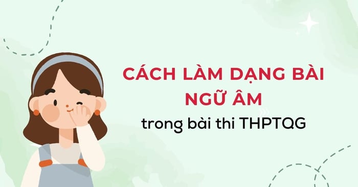 Phương pháp làm bài về nguồn âm trong kỳ thi THPT Quốc gia một cách đầy đủ nhất