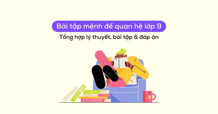 tổng hợp bài tập mệnh đề quan hệ lớp 9 với đáp án