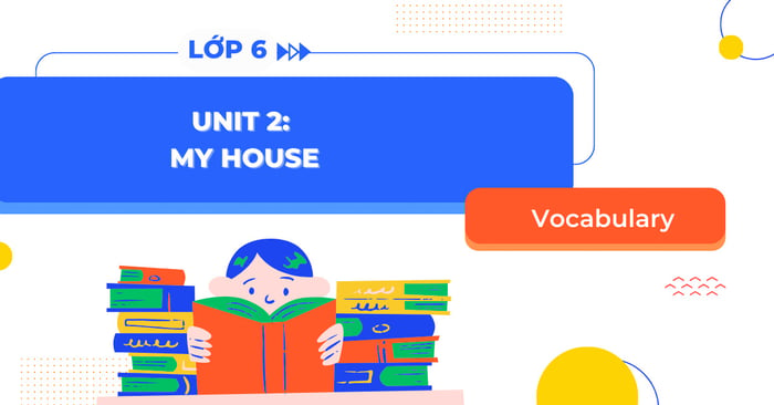 english vocabulary 6 unit 2 my house global success