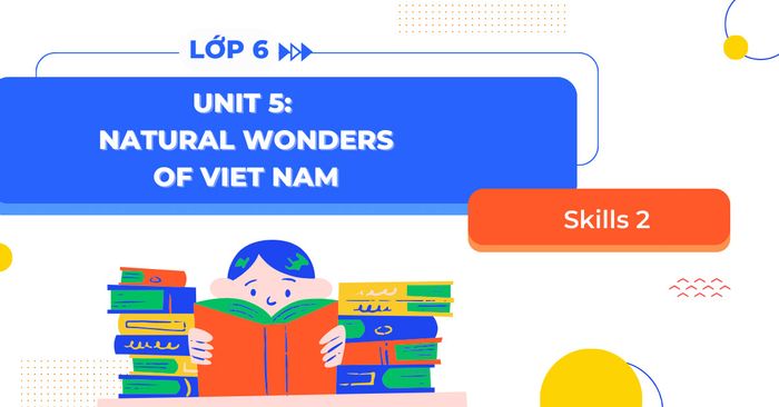 skills 2 unit 5 tieng anh 6 global success trang 55 tap 1