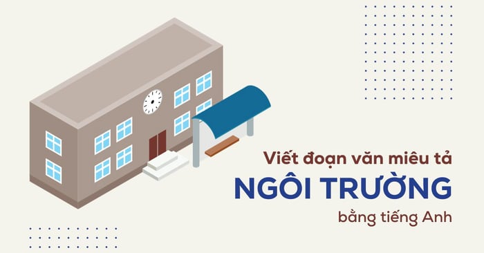 viết đoạn văn mô tả trường học bằng tiếng Anh tài liệu tham khảo