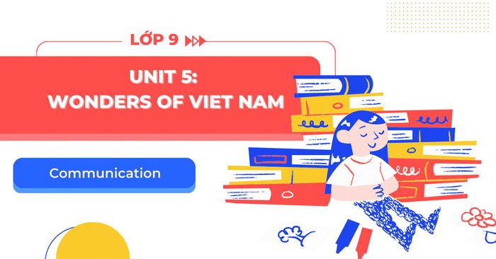 communication unit 5 tieng anh 9 sach moi trang 55 tap 1