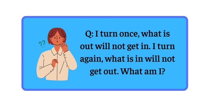 I rotate once, what is external will not penetrate. I rotate again, what is internal will not escape. What am I?