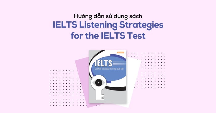 Đánh giá sách IELTS Listening Strategies for the IELTS Test cùng Cách dùng