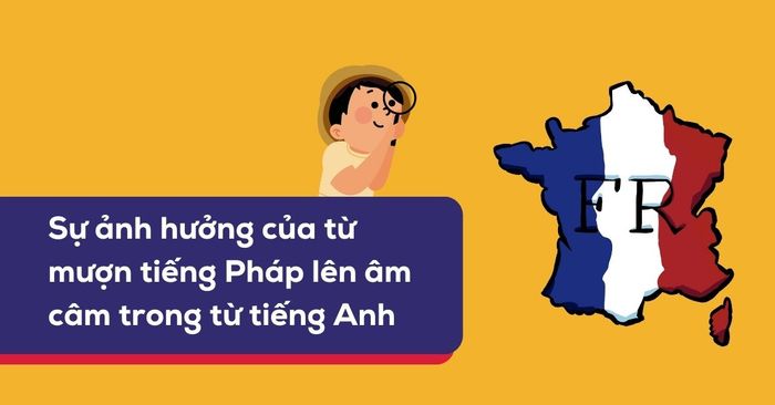 tac dong cua tu muon tieng phap len am cam trong tu tieng anh