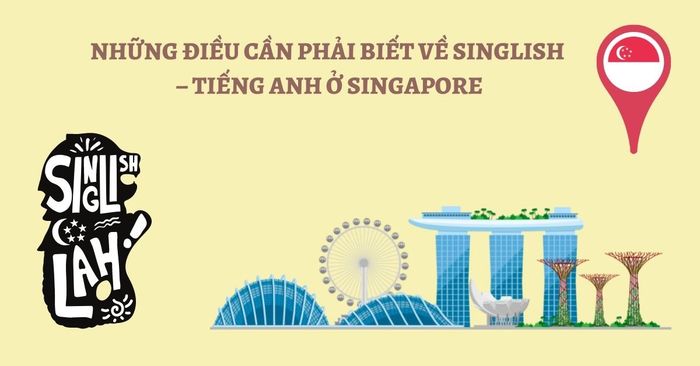 singlish la gi nhung dieu nen biet ve singlish