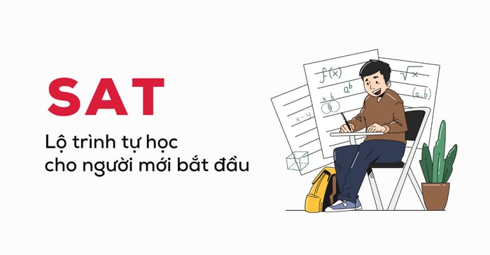 lộ trình tự học SAT từ 400 đến 1200+ cho người mới bắt đầu