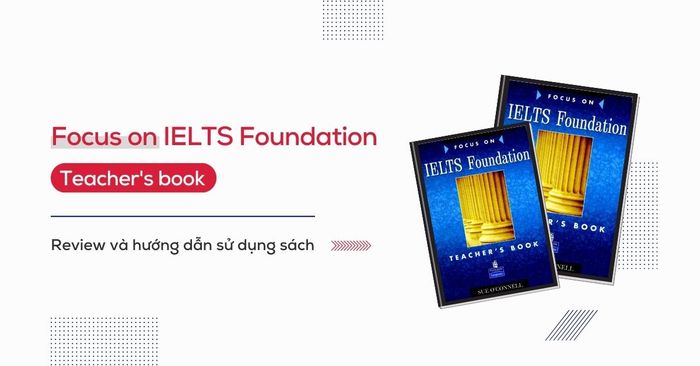 review and guidance on using the focus on ielts foundation teachers book