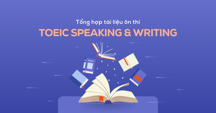 tổng hợp tài liệu ôn thi toeic nói và viết