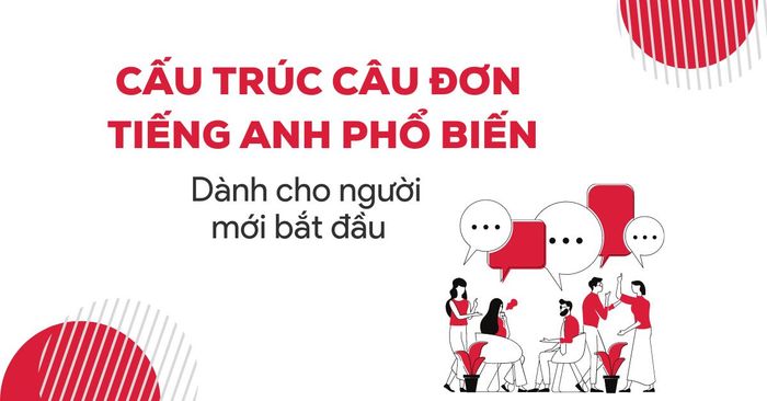 cau truc câu đơn phổ biến cho những người mới bắt đầu học tiếng anh