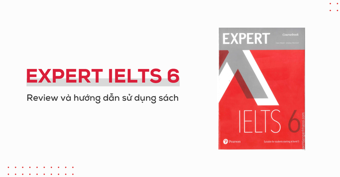 đánh giá và hướng dẫn sử dụng sách chuyên gia ielts 6 chi tiết