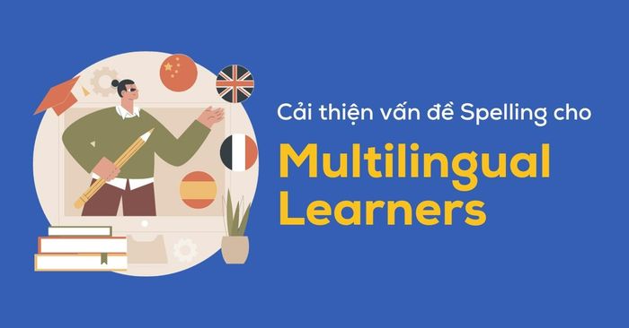 improving spelling issues for individuals learning multiple languages simultaneously multilingual learners