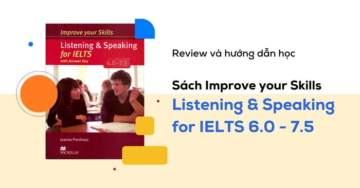 hướng dẫn cách sử dụng tài liệu improve your skills listening speaking for ielts 60 75