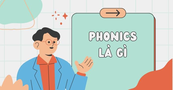 phonics la gi gioi thieu khai quat va ung dung cua phuong phap