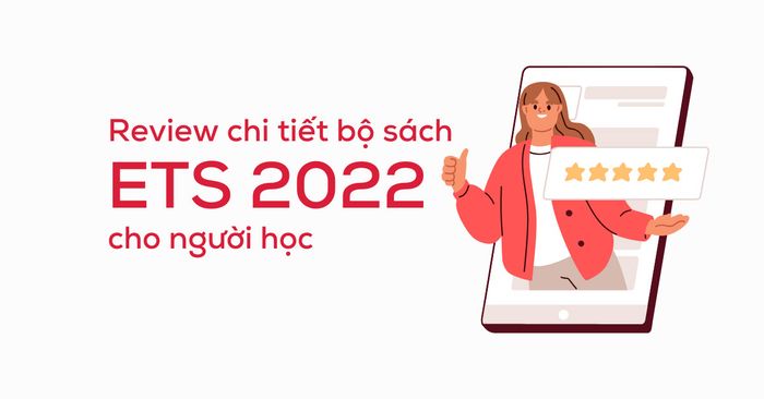 đánh giá chi tiết bộ sách ets 2022 cho người học