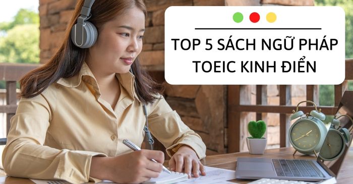 vượt qua toeic với bộ sách ngữ pháp toeic hàng đầu