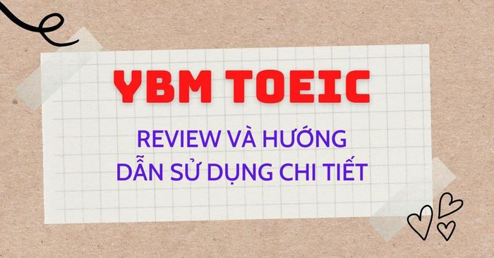 đánh giá và hướng dẫn sử dụng sách YBM TOEIC chi tiết nhất