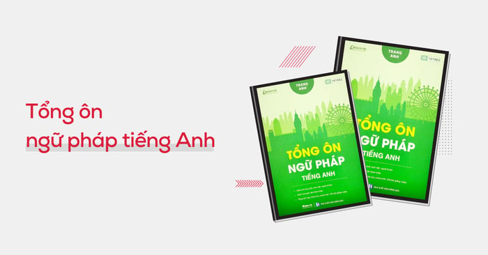 đánh giá và hướng dẫn cách sử dụng cuốn sách tổng ôn ngữ pháp tiếng Anh