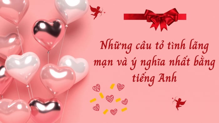 những cách tỏ tình bằng tiếng Anh lãng mạn, ý nghĩa và hài hước nhất