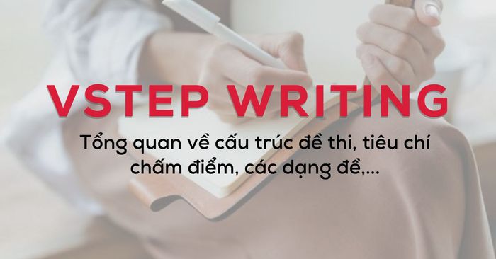 tổng quan về viết VSTEP band mô tả các dạng bài thường gặp