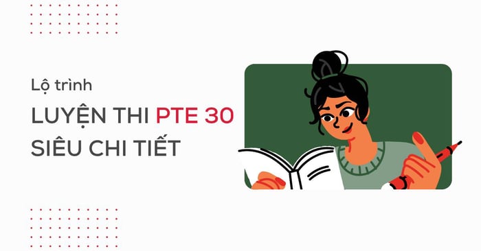 lộ trình ôn thi pte 30 chi tiết cho người mới bắt đầu