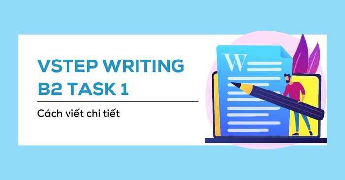 detailed instructions on how to approach vstep writing task 1 at b2 level