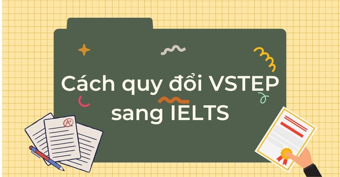 quy doi diem vstep sang ielts va cac chung chi quoc te khac chuan nhat