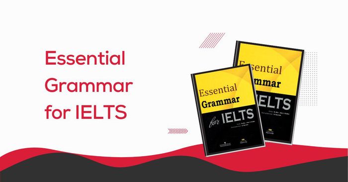 đánh giá và hướng dẫn sử dụng sách essential grammar for ielts 