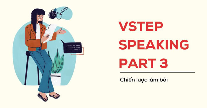 mastering the vstep speaking part 3 tips sample articles