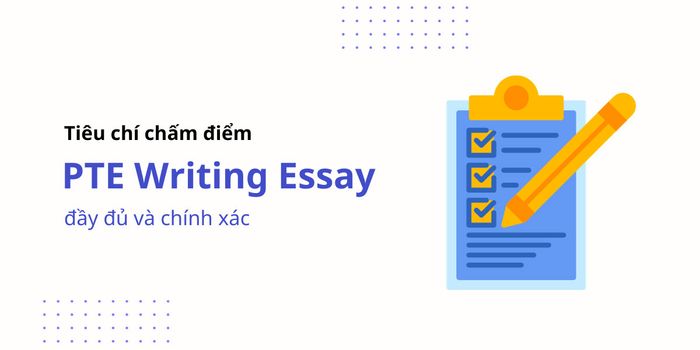 tieu chi cham diem pte writing essay day du va chinh xac nhat