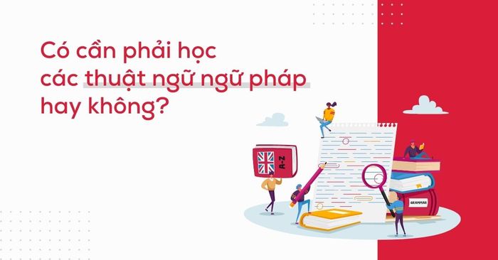 co can phai hoc cac thuật ngữ của ngu phap hay khong