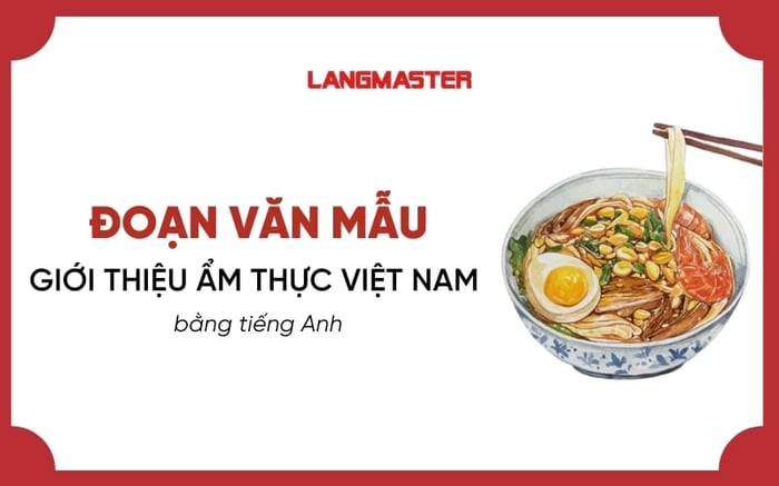 Một mẫu đoạn văn giới thiệu ẩm thực Việt Nam bằng tiếng Anh