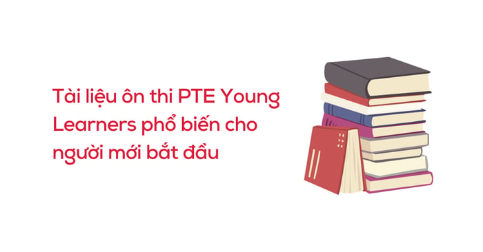 tài liệu ôn thi pte young learners phổ biến cho người mới bắt đầu