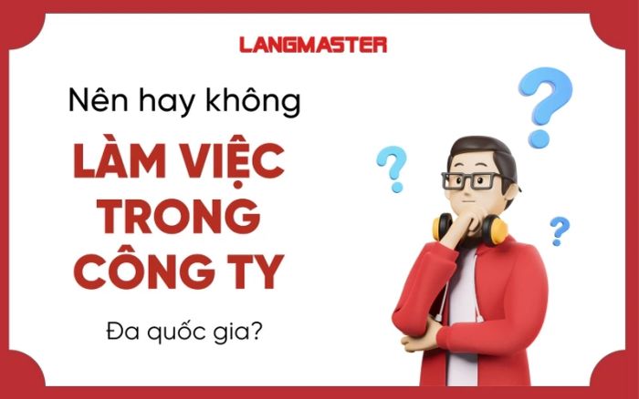 Có nên làm việc cho một công ty nước ngoài?