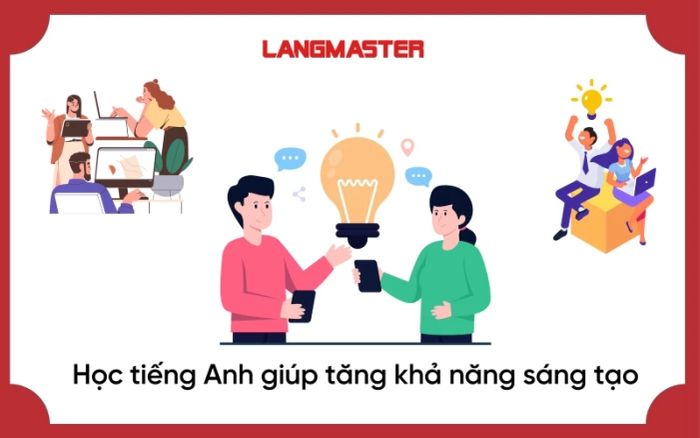 Việc thành thạo tiếng Anh giúp tăng khả năng sáng tạo của bộ não