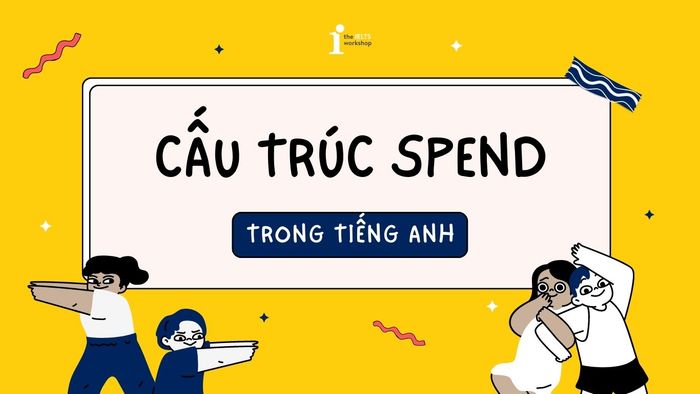cấu trúc sử dụng spend
