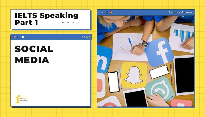 IELTS Speaking Part 1 về mạng xã hội