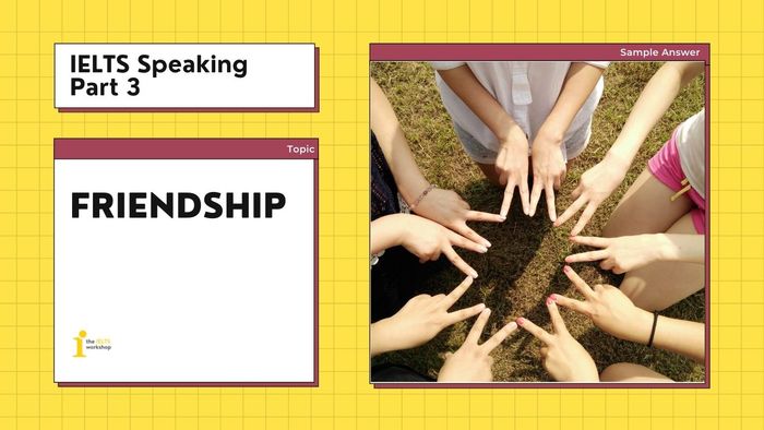 ielts speaking part 3 on the topic of friendship