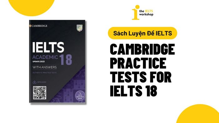 Cambridge IELTS 18: Đề thi cập nhật mới nhất