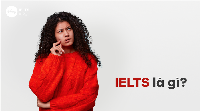 IELTS là gì | Những điều ít ai biết về bài thi IELTS 2021