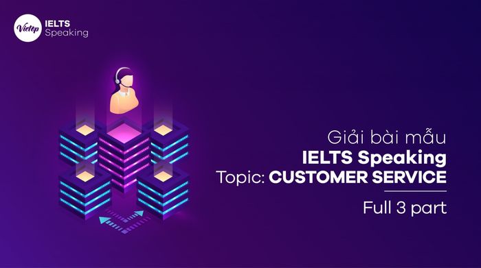 Đề tài Customer service: Phần nói tiếng Anh IELTS