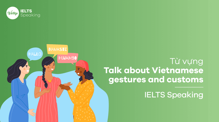 Từ vựng tiếng Anh cho chủ đề Talk about Vietnamese gestures and customs
