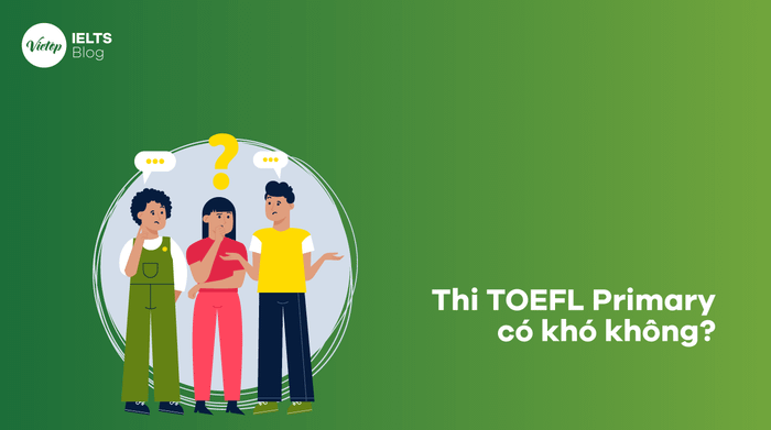 Thi TOEFL Primary có khó không?