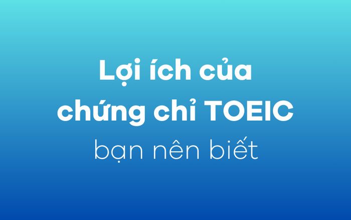 Lợi ích của việc có chứng chỉ TOEIC