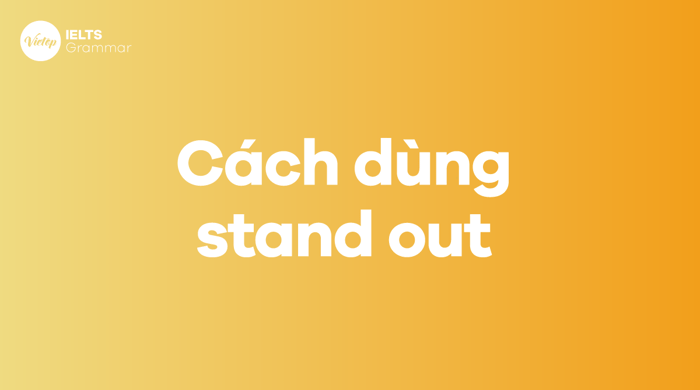 Cách sử dụng stand out