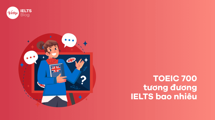 [Giải đáp] TOEIC 700 tương đương với IELTS là bao nhiêu?